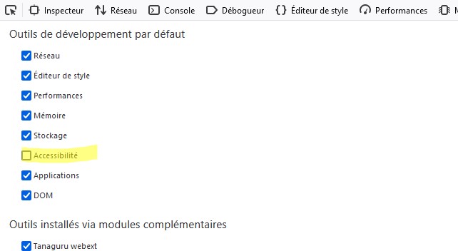 Dans 'Outils de développement par défaut' cocher 'Accessibilité'
